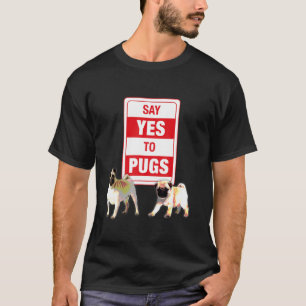 Camiseta Engraçado Diga Sim Para a Vida de Pug Amante de Ca
