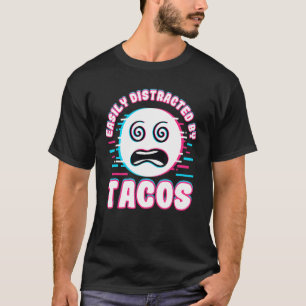 Camiseta Engraçado Distraído Facilmente Por Tacos Snack Com