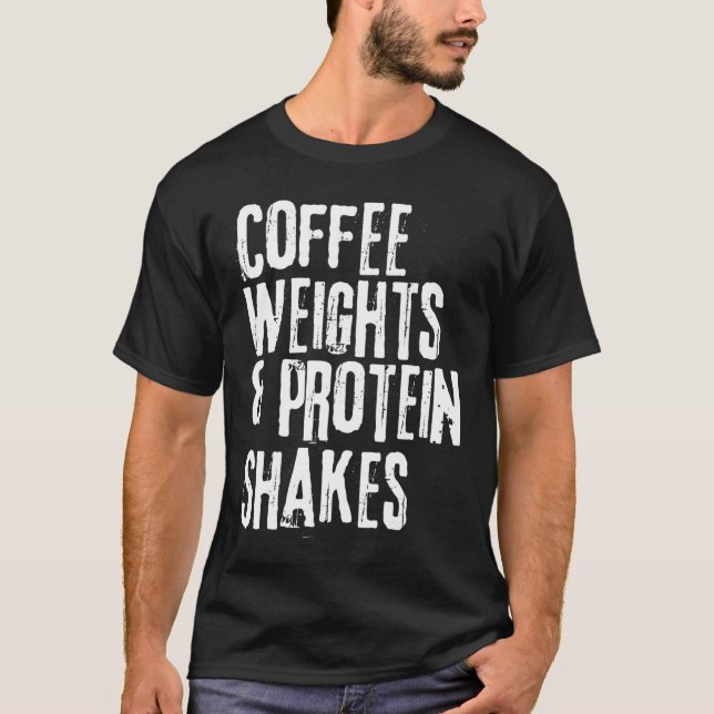 Camiseta Engraçado Dizendo Pesos do Café e Proteína Sh (Frente)
