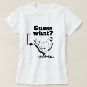 Camiseta Engraçado Dizer - Adivinha O Quê? Bumbum de frango