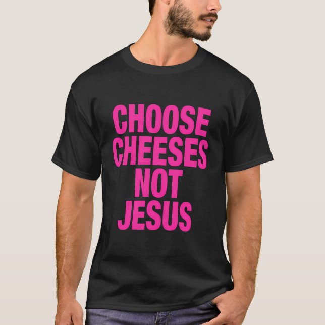 Camiseta Engraçado Dizer Aos Ateus Que Escolhem Queijos E N (Frente)