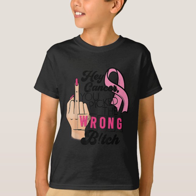 Camiseta Engraçado Dizer Ei Cancer Você Chateou O Errado (Frente)