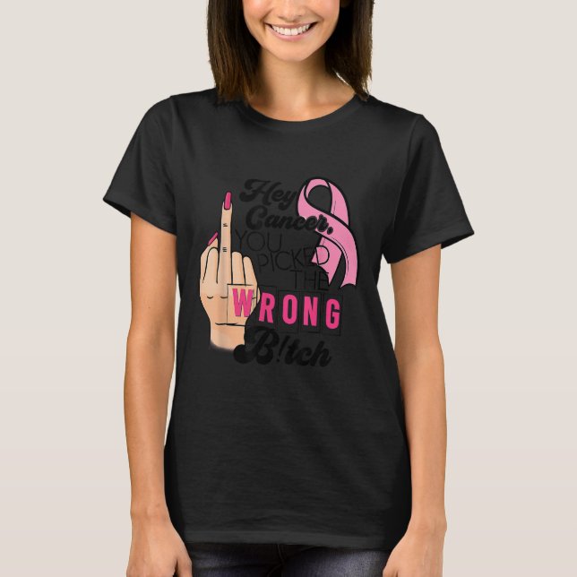 Camiseta Engraçado Dizer Ei Cancer Você Chateou O Errado (Frente)