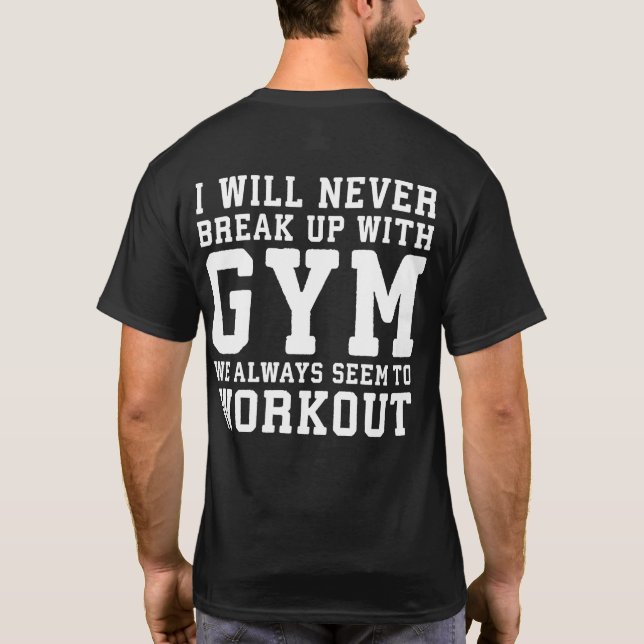 Camiseta Engraçado Dizer, Eu Nunca Vou Terminar Com O Gym (Verso)