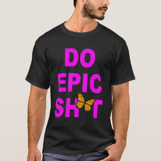 Camiseta Engraçado Dizer "Faça Epic Sht"