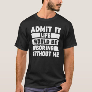 Camiseta Engraçado Dizer Humor Admite Que A Vida Seria Chat