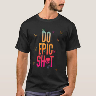 Camiseta Engraçado Dizer Para Autoiniciante Fazer Epic Sht