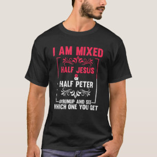 Camiseta Engraçado dizer que estou misturado Metade de Jesu