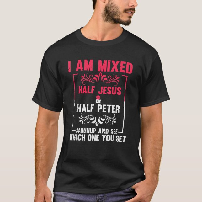 Camiseta Engraçado dizer que estou misturado Metade de Jesu (Frente)