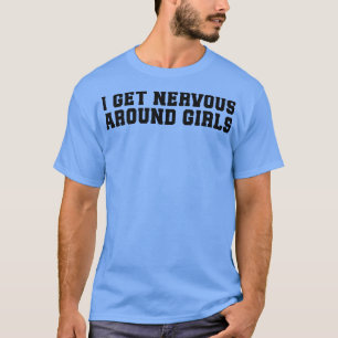 Camiseta Engraçado Dizer Que Estou Nervoso Em Torno De Meni