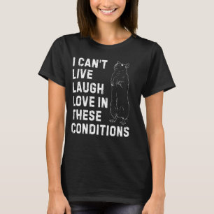 Camiseta Engraçado dizer que não posso viver nestas condiçõ