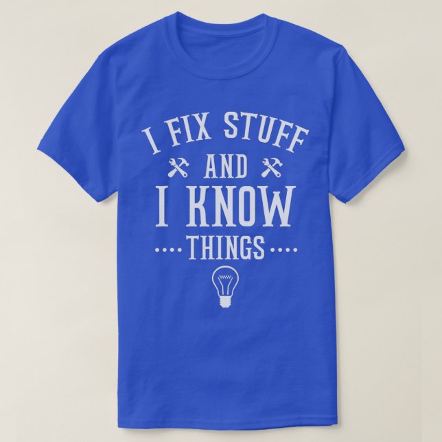 Camiseta Engraçado Dizer Que O Que Faço Eu Conserto Coisas  (Frente do Design)