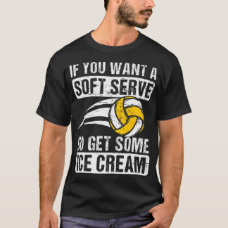 Camiseta Engraçado Dizer Se Você Quer Um Voleibol De Sorvet