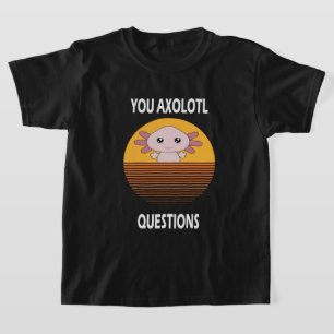 Camiseta  Engraçado dizer suas perguntas sobre Axolotl