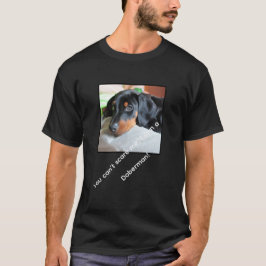 Camiseta Engraçado Doberman T-Shirt com slogan