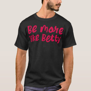 Camiseta Engraçado. Dom.. seja mais como Betty 2