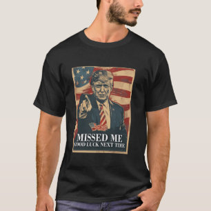 Camiseta Engraçado Donald Trump Sentiu minha falta Boa sort