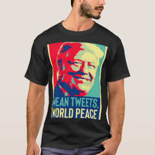 Camiseta engraçado donald trump World Peace and Mean Tweets