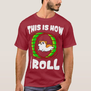 Camiseta Engraçado, É Assim Que Eu Rolo Hamster