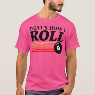 Camiseta Engraçado É Assim Que Eu Rolo Piscina Billiard 8 B
