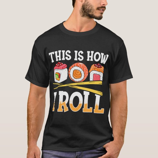 Camiseta Engraçado É Assim Que Eu Rolo Sushi Comida De Anim (Frente)