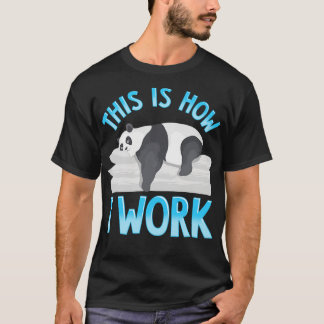Camiseta Engraçado, É Assim Que Eu Trabalho Panda Preguiços