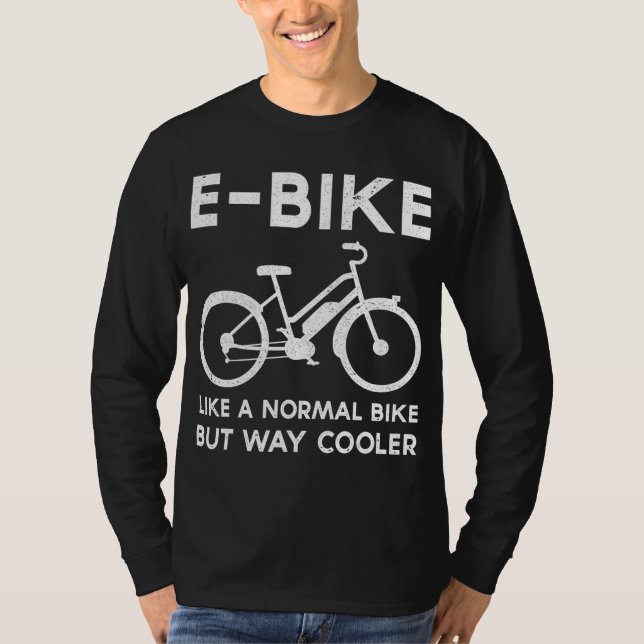 Camiseta Engraçado E-Bike como uma bicicleta normal, mas mu (Frente)