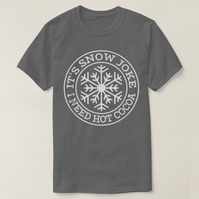 Camiseta Engraçado, é Piada de neve. Preciso de um canhão d (Frente do Design)