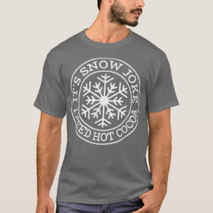 Camiseta Engraçado, é Piada de neve. Preciso de um canhão d