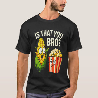 Camiseta Engraçado é que você trouxe milho e pipoca Sarcást
