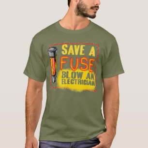Camiseta Engraçado Economize Um Fusível Soprar Um Ventilado
