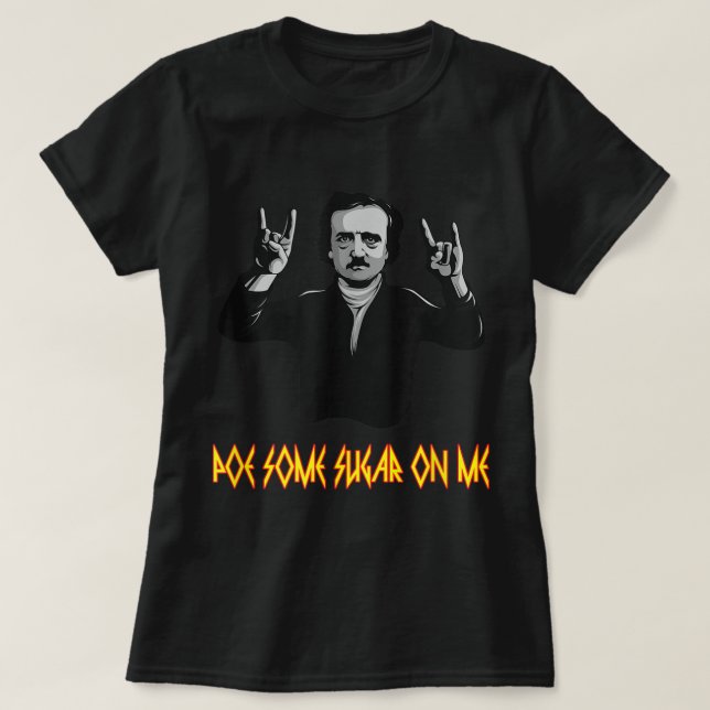 Camiseta Engraçado Edgar Allen Poe Um Pouco De Açúcar Em Mi (Frente do Design)