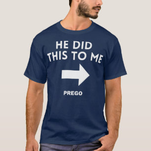 Camiseta Engraçado Ele Fez Este Anúncio De Gravidez