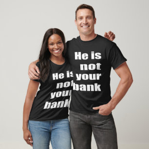 Camiseta Engraçado, Ele Não É Seu Banco