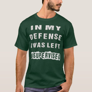 Camiseta Engraçado Em Minha Defesa Eu Fiquei Sem Supervisão