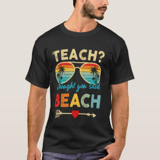 Camiseta Engraçado Ensine Eu Pensava Que Você Disse Férias