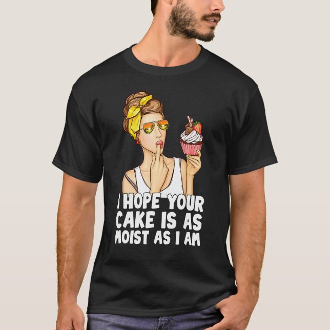 Camiseta Engraçado Espero Que Seu Bolo Seja Tão Múmido Quan (Frente)