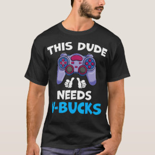 Camiseta Engraçado Esse Cara Precisar De V-Bucks Trabalhará