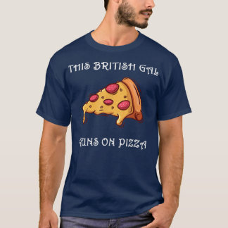 Camiseta Engraçado Este Gal Britânico Executa na Pizza T-Sh