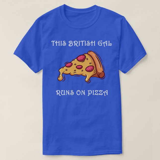 Camiseta Engraçado Este Gal Britânico Executa Pizza (Frente do Design)