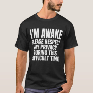 Camiseta Engraçado "Estou Acordado, Por Favor Respeite Minh