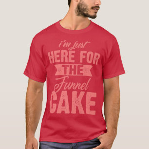 Camiseta Engraçado Estou Aqui Para O GiftCute De Bolo De Fu