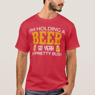 Camiseta Engraçado Estou Segurando uma Cerveja Então Sim Es