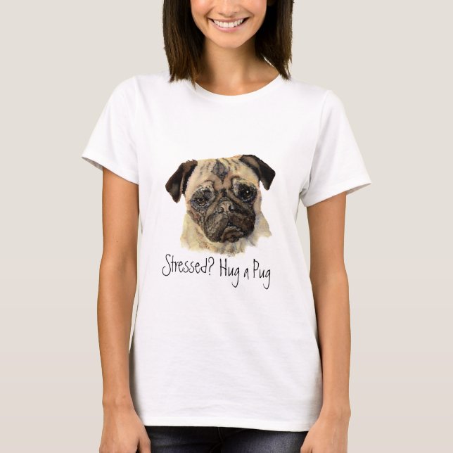 Camiseta Engraçado, Estressado? Abraça um Pug, Cão, Pet, An (Frente)
