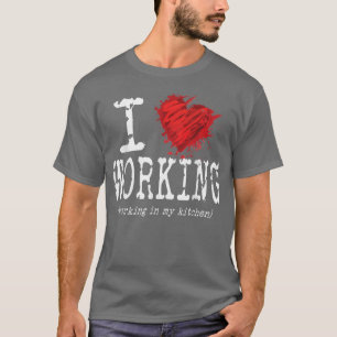 Camiseta Engraçado Eu Adoro Trabalhar Na Minha Cozinha, Eng