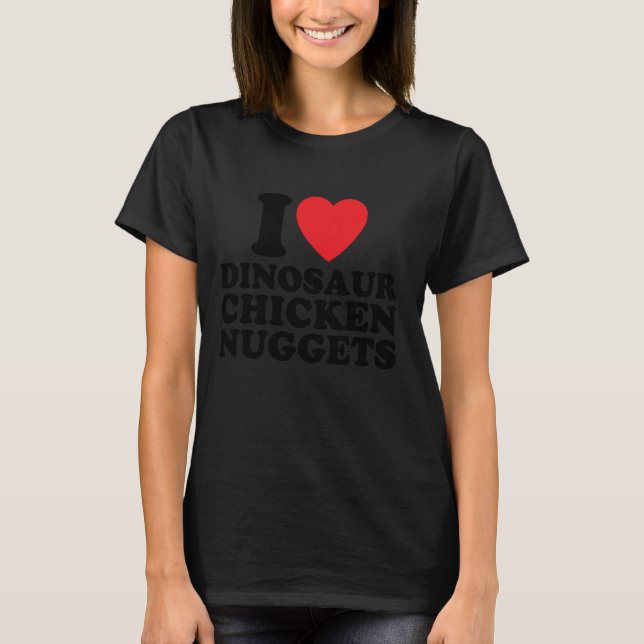 Camiseta Engraçado Eu Amo Dinossauro Nuggets de Frango 1 (Frente)