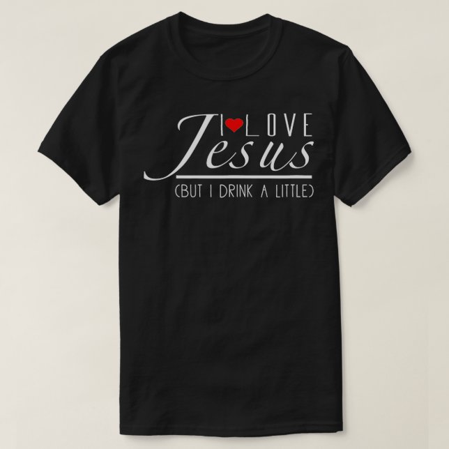 Camiseta Engraçado Eu Amo Jesus Mas Eu Bebo Um Pouco, Amigo (Frente do Design)