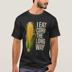 Camiseta Engraçado Eu Comer Milho A Longa Via Envergonhando