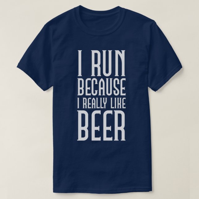 Camiseta Engraçado eu correr porque gosto de cerveja ou de  (Frente do Design)