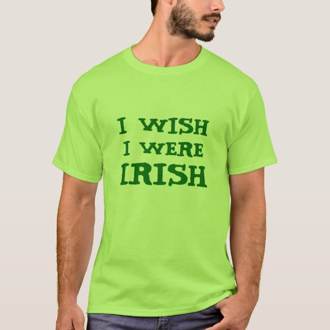 Camiseta Engraçado eu desejo que eu era T irlandês do verde (Frente)